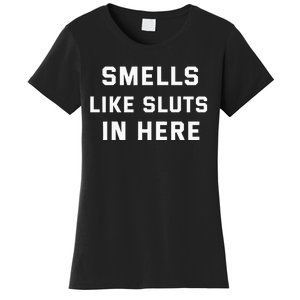 Smells Like Slut In Here Offensive Women's T-Shirt