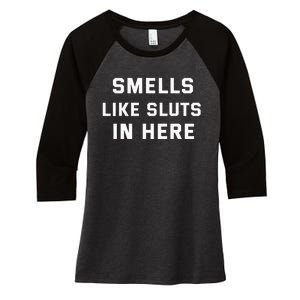 Smells Like Slut In Here Offensive Women's Tri-Blend 3/4-Sleeve Raglan Shirt