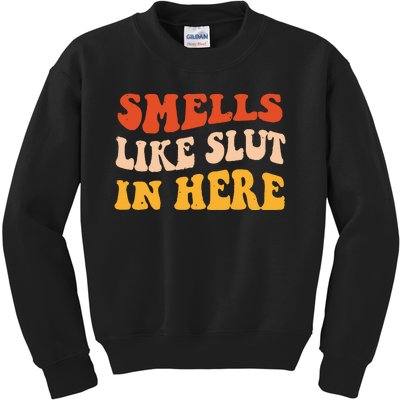 Smells Like Slut In Here Funny Sarcastic Kids Sweatshirt