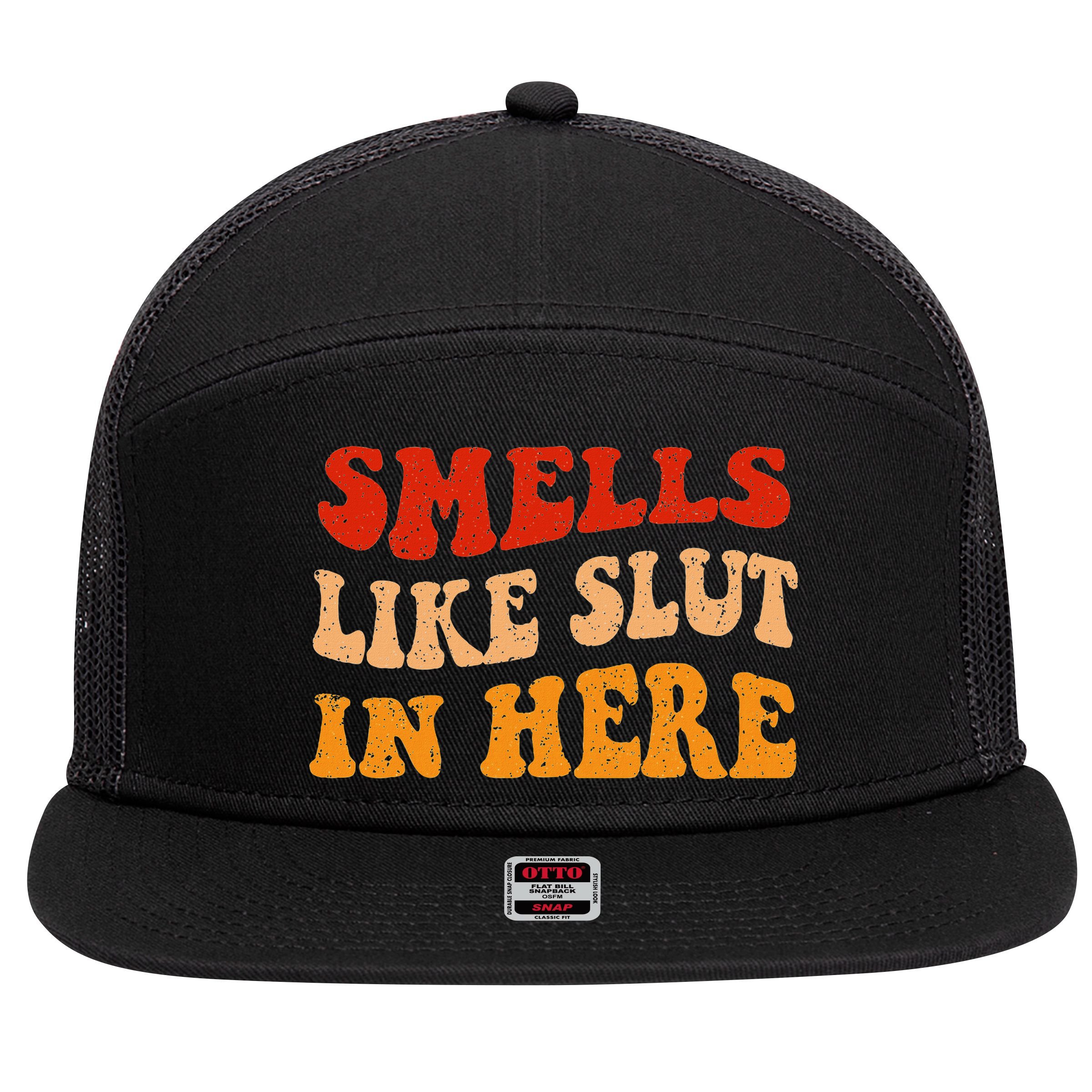 Smells Like Slut In Here 7 Panel Mesh Trucker Snapback Hat