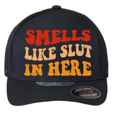 Smells Like Slut In Here Flexfit Unipanel Trucker Cap