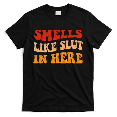 Smells Like Slut In Here T-Shirt