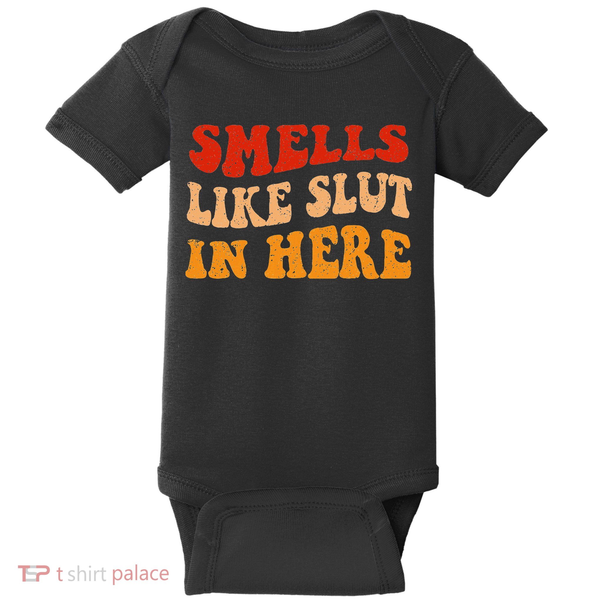 Smells Like Slut In Here Baby Bodysuit