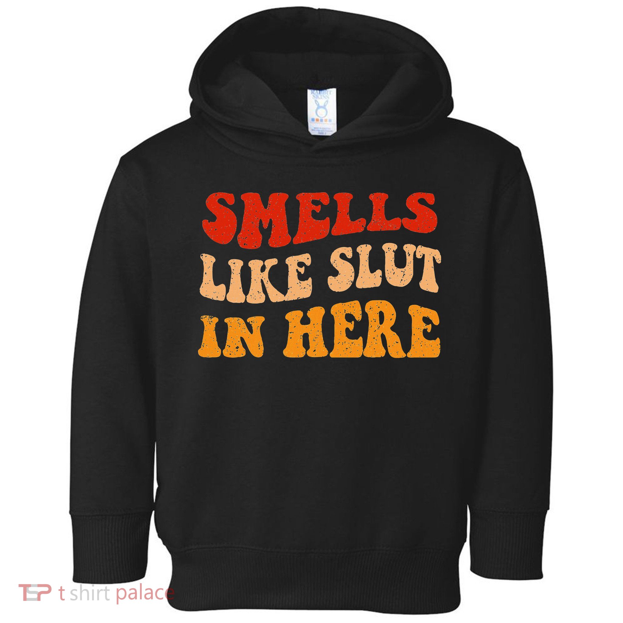 Smells Like Slut In Here Toddler Hoodie