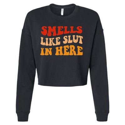 Smells Like Slut In Here Cropped Pullover Crew