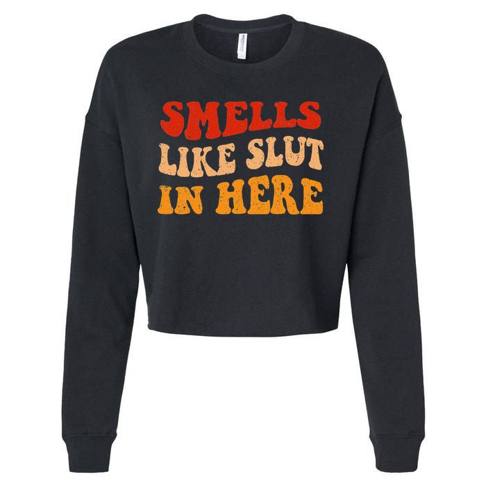 Smells Like Slut In Here Cropped Pullover Crew