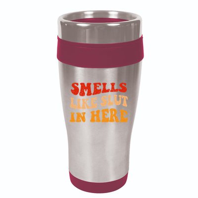 Smells Like Slut In Here 16oz Travel Tumbler