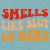 Smells Like Slut In Here Sueded Cloud Jersey T-Shirt
