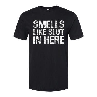 Smells Like Slut In Here Adult Humor Softstyle® CVC T-Shirt