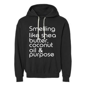 Smelling Like Shea Butter Coconut Oil Purpose Garment-Dyed Fleece Hoodie