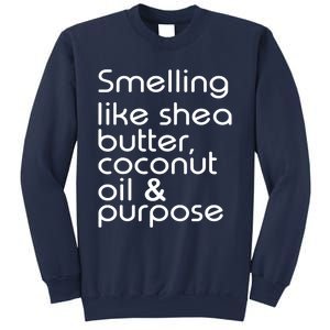 Smelling Like Shea Butter Coconut Oil Purpose Sweatshirt