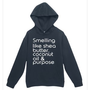 Smelling Like Shea Butter Coconut Oil Purpose Urban Pullover Hoodie