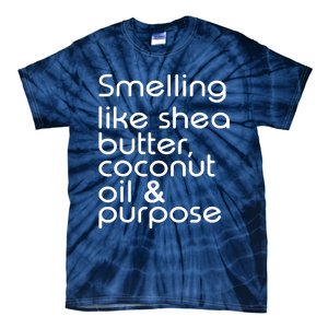 Smelling Like Shea Butter Coconut Oil Purpose Tie-Dye T-Shirt