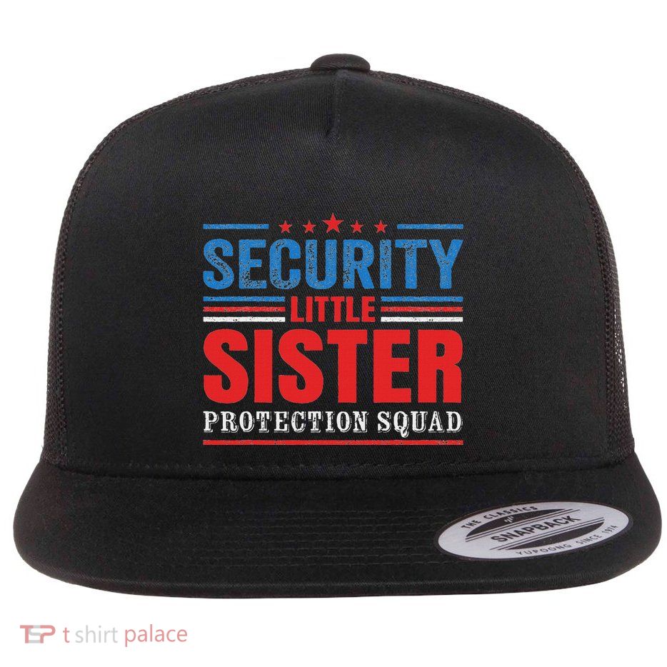 Security Little Sister Protection Squad Funny Brother Flat Bill Trucker Hat