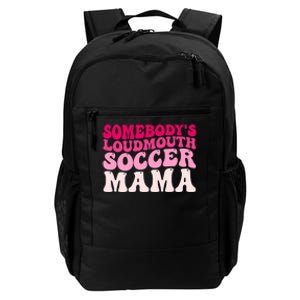 Somebody's Loudmouth Soccer Mama Mothers Day Groovy Mom Daily Commute Backpack