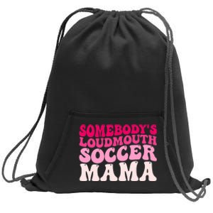 Somebody's Loudmouth Soccer Mama Mothers Day Groovy Mom Sweatshirt Cinch Pack Bag