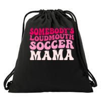 Somebody's Loudmouth Soccer Mama Mothers Day Groovy Mom Drawstring Bag