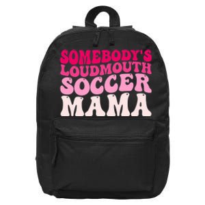 Somebody's Loudmouth Soccer Mama Mothers Day Groovy Mom 16 in Basic Backpack