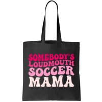 Somebody's Loudmouth Soccer Mama Mothers Day Groovy Mom Tote Bag