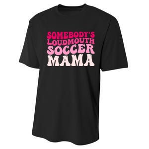 Somebody's Loudmouth Soccer Mama Mothers Day Groovy Mom Performance Sprint T-Shirt