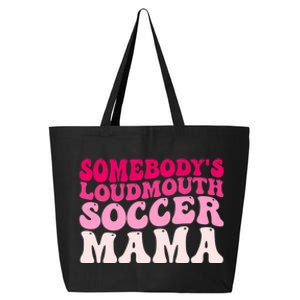 Somebody's Loudmouth Soccer Mama Mothers Day Groovy Mom 25L Jumbo Tote