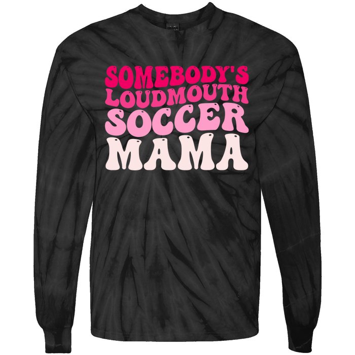 Somebody's Loudmouth Soccer Mama Mothers Day Groovy Mom Tie-Dye Long Sleeve Shirt