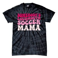 Somebody's Loudmouth Soccer Mama Mothers Day Groovy Mom Tie-Dye T-Shirt