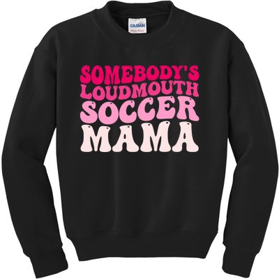 Somebody's Loudmouth Soccer Mama Mothers Day Groovy Mom Kids Sweatshirt