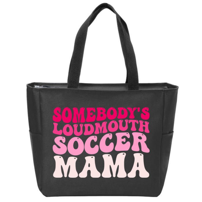 Somebody's Loudmouth Soccer Mama Mothers Day Groovy Mom Zip Tote Bag