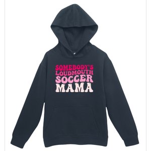 Somebody's Loudmouth Soccer Mama Mothers Day Groovy Mom Urban Pullover Hoodie