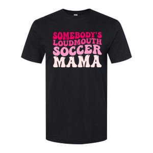 Somebody's Loudmouth Soccer Mama Mothers Day Groovy Mom Softstyle CVC T-Shirt