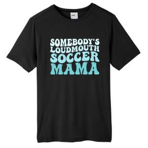 Somebody's Loudmouth Soccer Mama Mothers Day Groovy Mom Tall Fusion ChromaSoft Performance T-Shirt