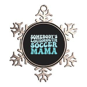 Somebody's Loudmouth Soccer Mama Mothers Day Groovy Mom Metallic Star Ornament