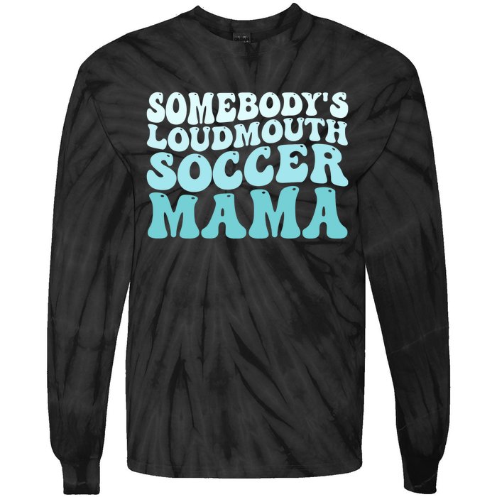 Somebody's Loudmouth Soccer Mama Mothers Day Groovy Mom Tie-Dye Long Sleeve Shirt