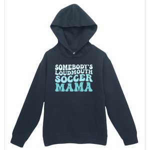 Somebody's Loudmouth Soccer Mama Mothers Day Groovy Mom Urban Pullover Hoodie