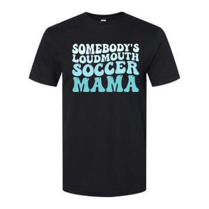 Somebody's Loudmouth Soccer Mama Mothers Day Groovy Mom Softstyle CVC T-Shirt