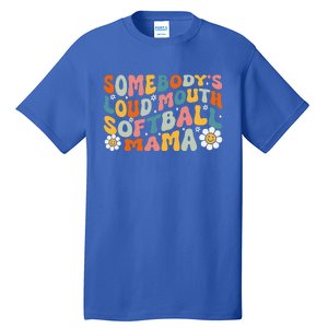 Somebody's Loudmouth Softball Mama Mothers Day Tall T-Shirt