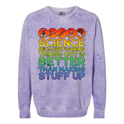 Science Lover Science Teacher Science Is Real Science Colorblast Crewneck Sweatshirt