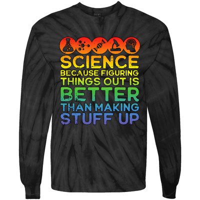 Science Lover Science Teacher Science Is Real Science Tie-Dye Long Sleeve Shirt