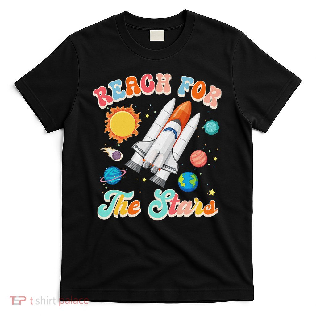 Space Lover Teacher Life Back To School Reach For The Stars T-Shirt