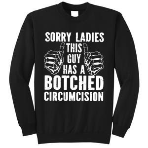 Sorry Ladies This Guy Has A Botched Circumcision Sweatshirt