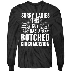 Sorry Ladies This Guy Has A Botched Circumcision Tie-Dye Long Sleeve Shirt