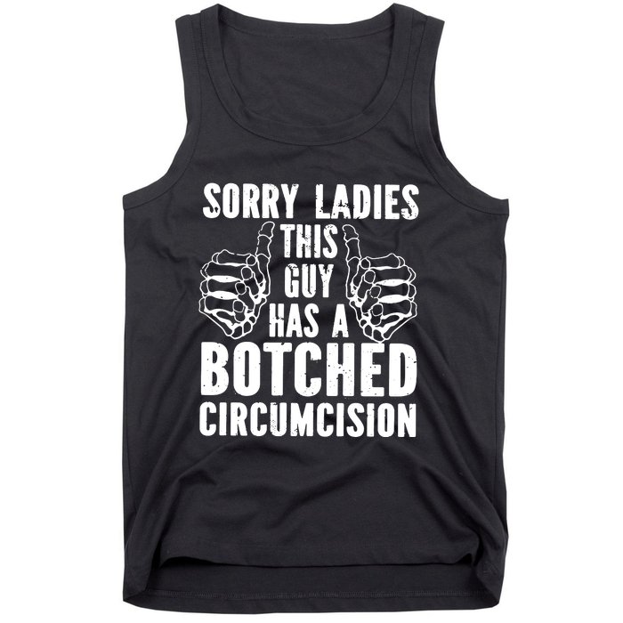 Sorry Ladies This Guy Has A Botched Circumcision Tank Top