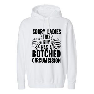 Sorry Ladies This Guy Has A Botched Circumcision Garment-Dyed Fleece Hoodie