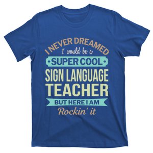 Sign Language Teacher Gift Funny Appreciation Meaningful Gift T-Shirt