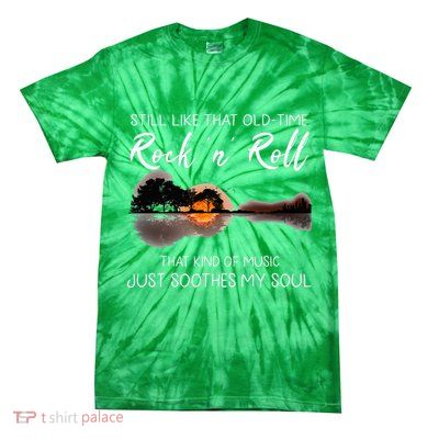 Still Like That Old Time Rock N Roll Music Guitar Tie-Dye T-Shirt