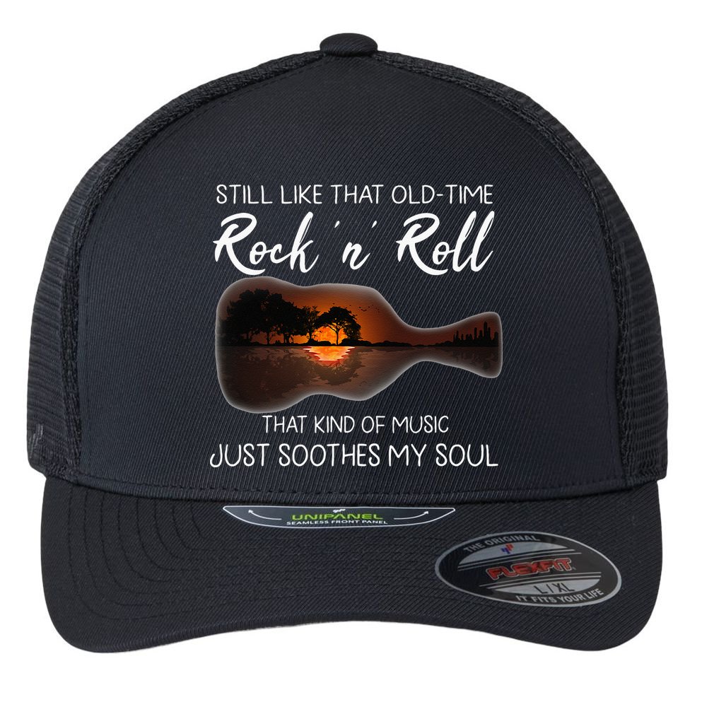 Still Like That Old Time Rock N Roll That Kind Of Music Flexfit Unipanel Trucker Cap