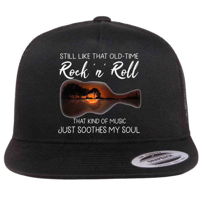 Still Like That Old Time Rock N Roll That Kind Of Music Flat Bill Trucker Hat