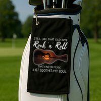 Still Like That Old Time Rock N Roll That Kind Of Music Golf Towel