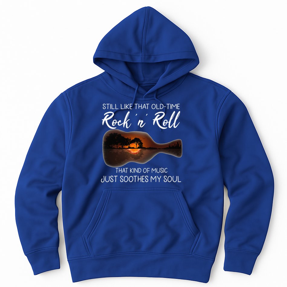 Still Like That Old Time Rock N Roll That Kind Of Music Hoodie
